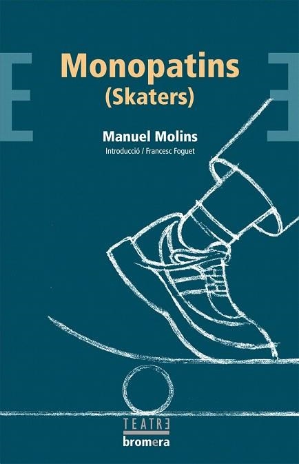 MONOPATINS. SKATERS (TEATRE BROMERA, 38) | 9788498240498 | MOLINS, MANUEL | Llibreria La Gralla | Librería online de Granollers
