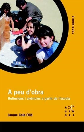 A PEU D'OBRA. REFLEXIONS I VIVENCIES A PARTIR DE L'ESCOLA | 9788492748181 | CELA, JAUME | Llibreria La Gralla | Llibreria online de Granollers