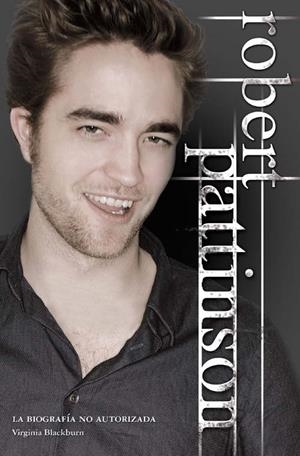 ROBERT PATTINSON. BIOGRAFIA NO AUTORIZADA | 9788499181042 | BLACKBURN, VIRGINIA | Llibreria La Gralla | Librería online de Granollers