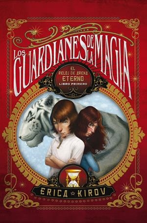 GUARDIANES DE LA MAGIA (EL RELOJ DE ARENA ETERNO I) | 9788499181776 | KIROV, ERICA | Llibreria La Gralla | Llibreria online de Granollers