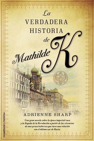VERDADERA HISTORIA DE MATHILDE K, LA | 9788499182186 | SHARP, ADRIENN | Llibreria La Gralla | Llibreria online de Granollers