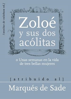 MARQUES DE SADE, EL / ZOLOE Y SUS DOS ACOLITAS | 9788496044654 | APOLLINAIRE, GUILLAUME / MARQUES DE SADE | Llibreria La Gralla | Llibreria online de Granollers