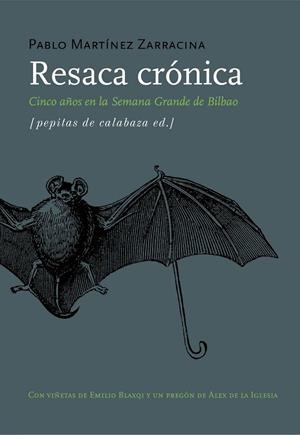 RESACA CRONICA. CINCO AÑOS EN LA SEMANA GRANDE DE BILBAO | 9788493636708 | MARTINEZ DE ZARRACINA, PABLO | Llibreria La Gralla | Librería online de Granollers