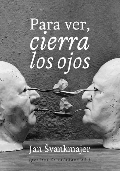 PARA VER CIERRA LOS OJOS | 9788493943745 | SVANKMAJER, JAN | Llibreria La Gralla | Llibreria online de Granollers
