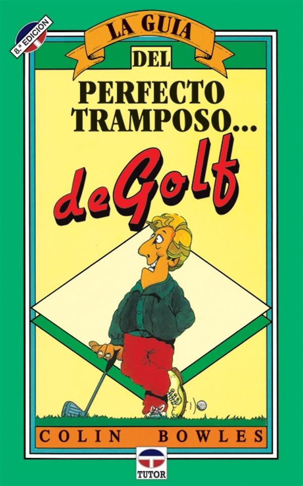 GUIA DEL PERFECTO TRAMPOSO DE GOLF, LA | 9788479020118 | BOWLES, COLIN | Llibreria La Gralla | Librería online de Granollers