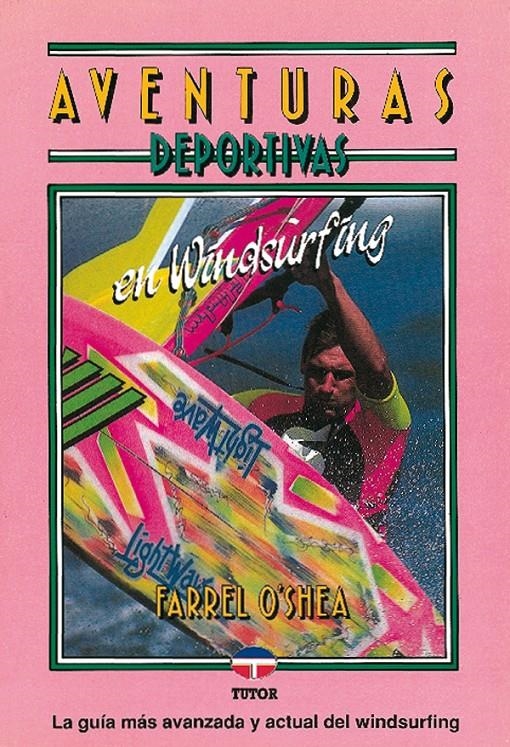 AVENTURAS DEPORTIVAS EN WINDSURFING | 9788479020750 | O`SHEA, FARREL | Llibreria La Gralla | Librería online de Granollers