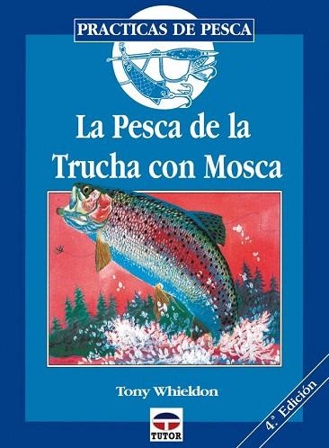 PESCA DE LA TRUCHA CON MOSCA, LA | 9788479021375 | WHIELDON, TONY | Llibreria La Gralla | Librería online de Granollers