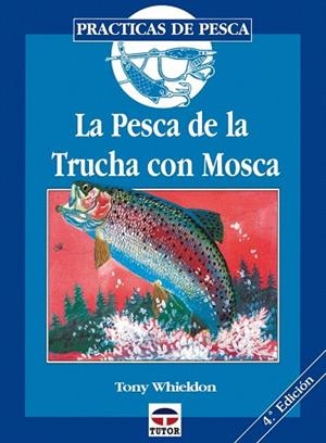 PESCA DE LA TRUCHA CON MOSCA, LA | 9788479021375 | WHIELDON, TONY | Llibreria La Gralla | Librería online de Granollers