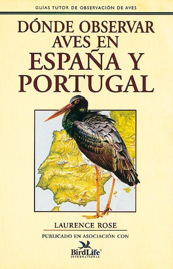DONDE OBSERVAR AVES EN ESPAÑA Y PORTUGAL | 9788479020378 | ROSE,LAURENCE | Llibreria La Gralla | Librería online de Granollers