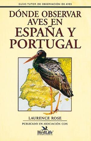 DONDE OBSERVAR AVES EN ESPAÑA Y PORTUGAL | 9788479020378 | ROSE,LAURENCE | Llibreria La Gralla | Librería online de Granollers