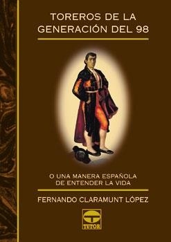 TOREROS DE LA GENERACION DEL 98 | 9788479021986 | CLARAMUNT LOPEZ, FERNANDO | Llibreria La Gralla | Librería online de Granollers