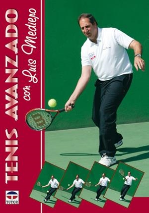 TENIS AVANZADO CON LUIS MEDIERO | 9788479021948 | MEDIERO, LUIS | Llibreria La Gralla | Librería online de Granollers