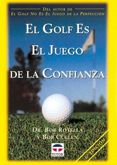 GOLF ES EL JUEGO DE LA CONFIANZA, EL | 9788479022129 | ROTELLA, BOB / CULLEN, BOB | Llibreria La Gralla | Librería online de Granollers