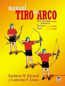MANUAL DE TIRO CON ARCO | 9788479022297 | HAYWOD, KATHLEEN M. / LEWIS, CATHERINE F. | Llibreria La Gralla | Librería online de Granollers