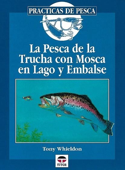 PESCA DE LA TRUCHA CON MOSCA EN LAGO Y EMBALSE | 9788479022501 | WHILDON, TONY | Llibreria La Gralla | Librería online de Granollers