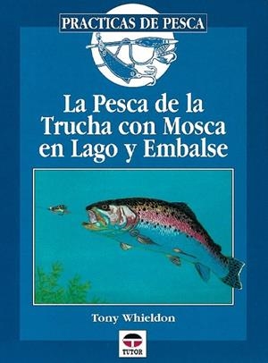 PESCA DE LA TRUCHA CON MOSCA EN LAGO Y EMBALSE | 9788479022501 | WHILDON, TONY | Llibreria La Gralla | Librería online de Granollers