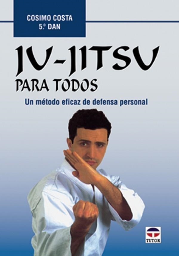 JU JITSU PARA TODOS | 9788479022594 | COSTA, COSIMO | Llibreria La Gralla | Llibreria online de Granollers