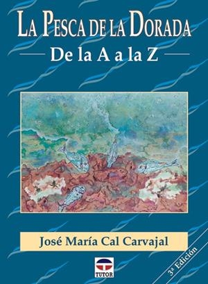 PESCA DE LA DORADA DE LA A A LA Z, LA | 9788479022860 | CAL CARVAJAL, JOSE MARIA | Llibreria La Gralla | Llibreria online de Granollers