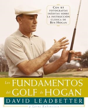 FUNDAMENTOS DEL GOLF DE HOGAN, LOS | 9788479022921 | LEADBETTER, DAVID; RUBENSTEIN, LORNE | Llibreria La Gralla | Librería online de Granollers