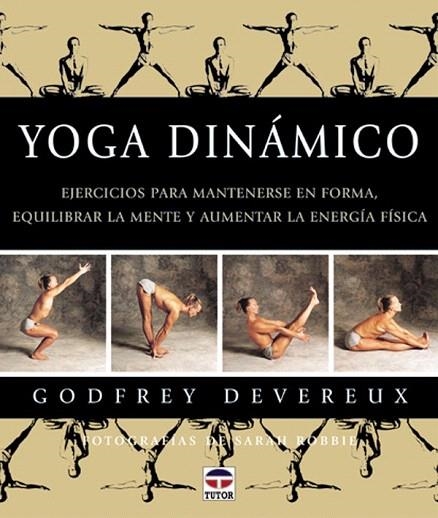 YOGA DINAMICO | 9788479022990 | DEVEREUX, GODFREY; ROBBIE, SARAH (FOT) | Llibreria La Gralla | Librería online de Granollers