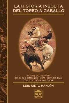 HISTORIA INSOLITA DEL TOREO A CABALLO, LA | 9788479023157 | NIETO MANJON, LUIS | Llibreria La Gralla | Librería online de Granollers