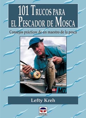 101 TRUCOS PARA EL PESCADOR DE MOSCA | 9788479023232 | KREH, LEFTY | Llibreria La Gralla | Llibreria online de Granollers