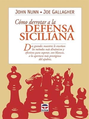 COMO DERROTAR LA DEFENSA SICILIANA | 9788479023867 | NUNN, JOHN / GALLAGHER, JOE | Llibreria La Gralla | Librería online de Granollers