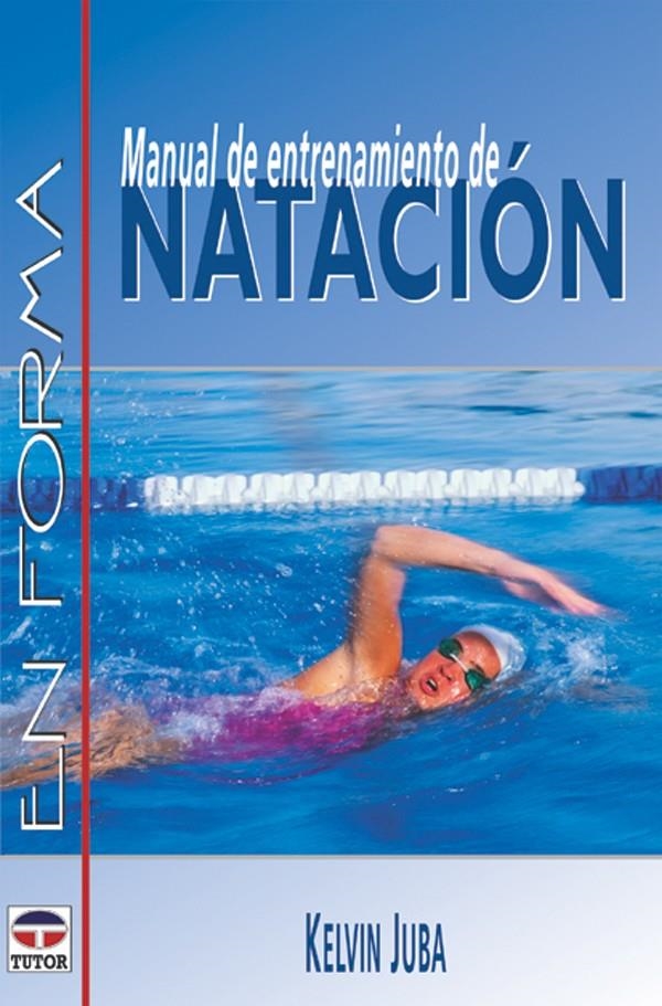 MANUAL DE ENTRENAMIENTO DE NATACION | 9788479023904 | JUBA, KELVIN | Llibreria La Gralla | Librería online de Granollers