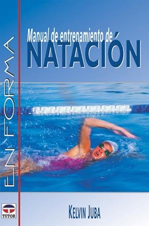 MANUAL DE ENTRENAMIENTO DE NATACION | 9788479023904 | JUBA, KELVIN | Llibreria La Gralla | Librería online de Granollers