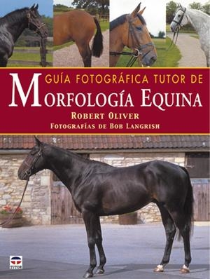 GUIA FOTOGRAFICA TUTOR DE MORFOLGIA EQUINA | 9788479024123 | OLIVER, ROBERT | Llibreria La Gralla | Librería online de Granollers