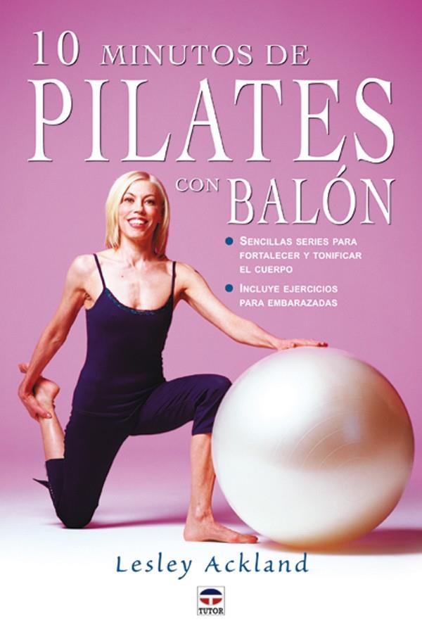 10 MINUTOS DE PILATES CON BALON | 9788479024666 | ACKLAND, LESLEY | Llibreria La Gralla | Librería online de Granollers