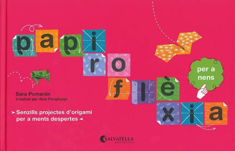 PAPIROFLEXIA PER A NENS | 9788484125396 | POMARON, SARA/ PONGILUPPI, AINA | Llibreria La Gralla | Librería online de Granollers