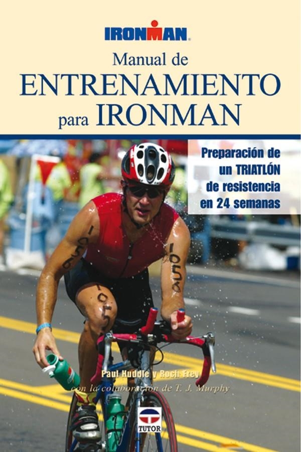 MANUAL DE ENTRENAMIENTO PARA IRONMAN | 9788479024758 | HUDDLE, P. / FREY, R. | Llibreria La Gralla | Librería online de Granollers
