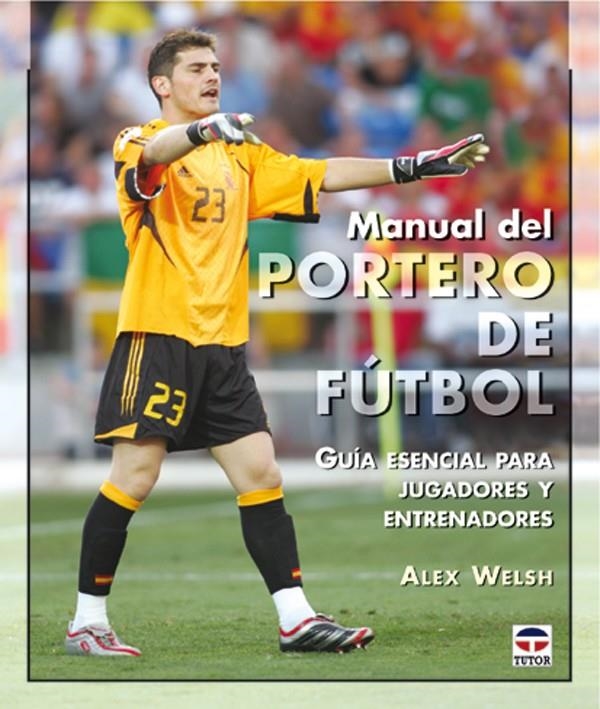 MANUAL DEL PORTERO DE FUTBOL | 9788479024789 | WELSH, ALEX | Llibreria La Gralla | Librería online de Granollers