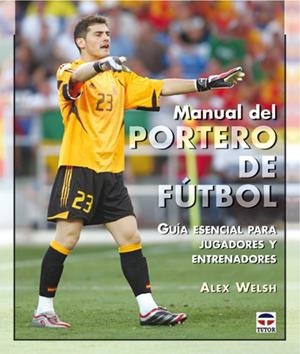 MANUAL DEL PORTERO DE FUTBOL | 9788479024789 | WELSH, ALEX | Llibreria La Gralla | Librería online de Granollers