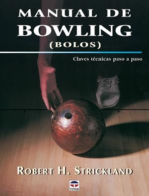 MANUAL DE BOWLING (BOLOS). CLAVES TECNICAS PASO A PASO | 9788479024505 | STRICKLAND, ROBERT H. | Llibreria La Gralla | Librería online de Granollers