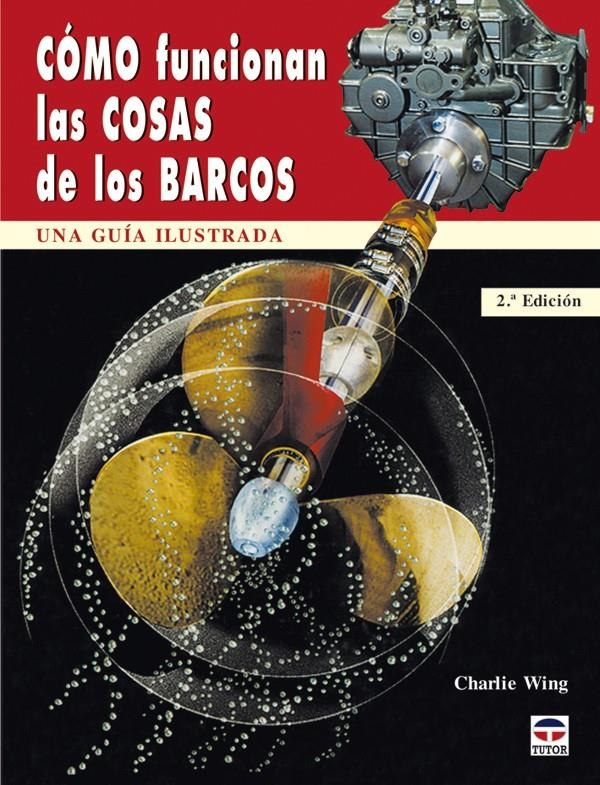 COMO FUNCIONAN LAS COSAS DE LOS BARCOS. UNA GUIA ILUSTRADA | 9788479024963 | WING, CHARLIE | Llibreria La Gralla | Librería online de Granollers