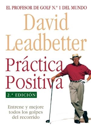 PRACTICA POSITIVA. ENTRE Y MEJORE TODOS LOS GOLPES DEL RECOR | 9788479024864 | LEADBETTER, DAVID | Llibreria La Gralla | Librería online de Granollers