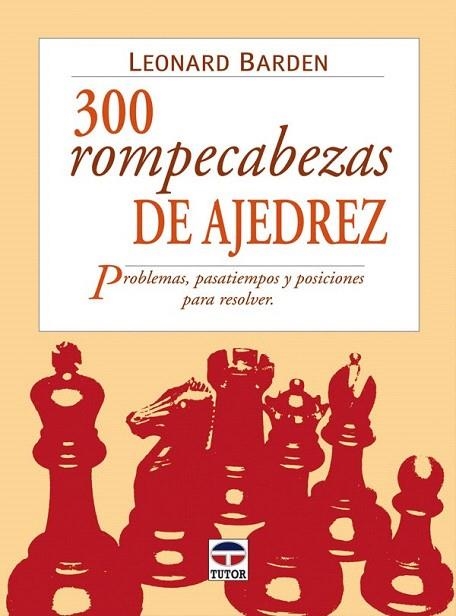 300 ROMPECABEZAS DE AJEDREZ. PROBLEMAS, PASATIEMPOS Y POSICI | 9788479025007 | BARDEN, LEONARD | Llibreria La Gralla | Librería online de Granollers