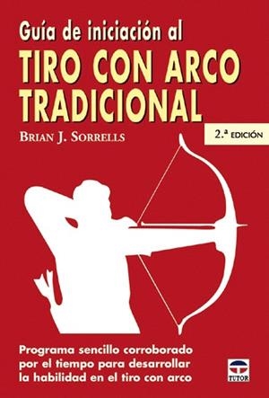 GUIA DE INICIACION AL TIRO CON ARCO TRADICIONAL | 9788479024994 | SORRELLS, BRIAN J. | Llibreria La Gralla | Librería online de Granollers