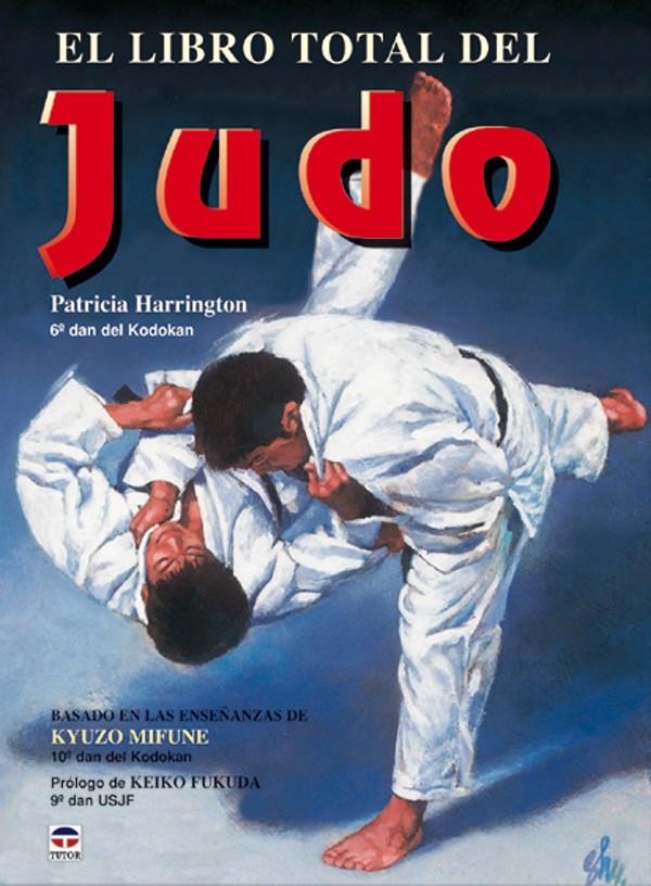 LIBRO TOTAL DEL JUDO, EL | 9788479025076 | HARRINGTON, PATRICIA | Llibreria La Gralla | Librería online de Granollers