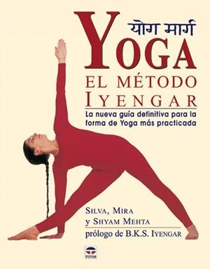 YOGA. EL METODO IYENGAR | 9788479025038 | MIRA, SILVA / MEHTA, SHYAM | Llibreria La Gralla | Librería online de Granollers