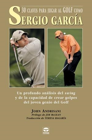 30 CLAVES PARA JUGAR AL GOLF COMO SERGIO GARCIA | 9788479025168 | ANDRISANI, JOHN | Llibreria La Gralla | Librería online de Granollers