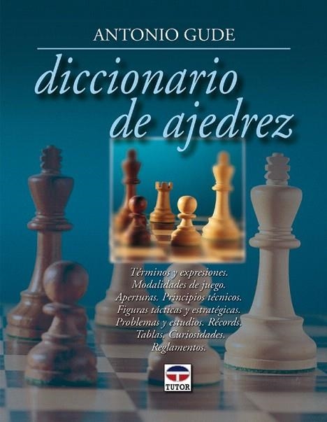DICCIONARIO DE AJEDREZ | 9788479025199 | GUDE, ANTONIO | Llibreria La Gralla | Llibreria online de Granollers