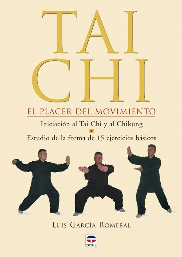TAI CHI. EL PLACER DEL MOVIMIENTO | 9788479025526 | GARCIA ROMERAL, LUIS | Llibreria La Gralla | Librería online de Granollers