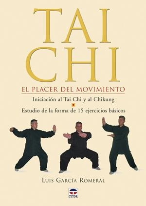 TAI CHI. EL PLACER DEL MOVIMIENTO | 9788479025526 | GARCIA ROMERAL, LUIS | Llibreria La Gralla | Librería online de Granollers