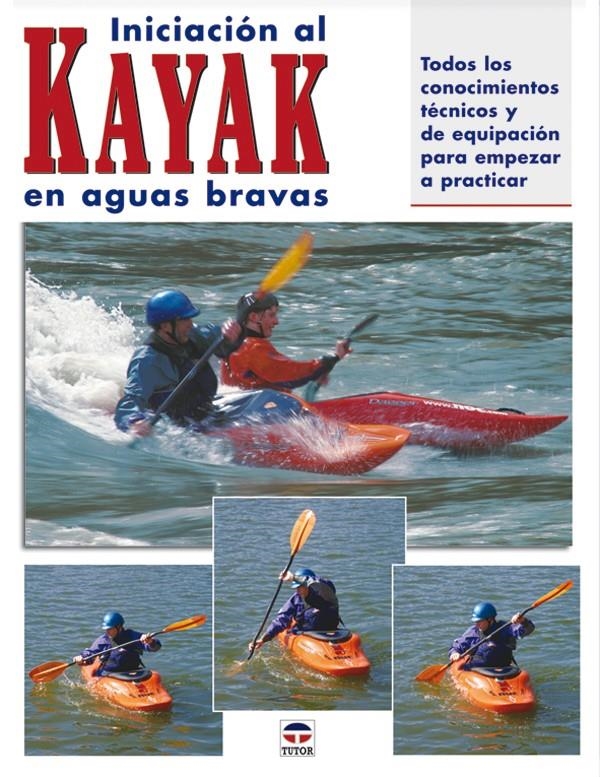 INICIACION AL KAYAK EN AGUAS BRAVAS | 9788479025427 | DICKERT Y ROUNDS | Llibreria La Gralla | Librería online de Granollers