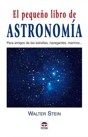 PEQUEÑO LIBRO DE ASTRONOMIA, EL | 9788479025632 | STEIN, WALTER | Llibreria La Gralla | Librería online de Granollers