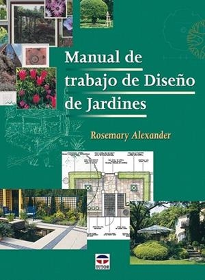 MANUAL DE TRABAJO DE DISEÑO DE JARDINES | 9788479025809 | ALEXANDER, ROSEMARY | Llibreria La Gralla | Librería online de Granollers