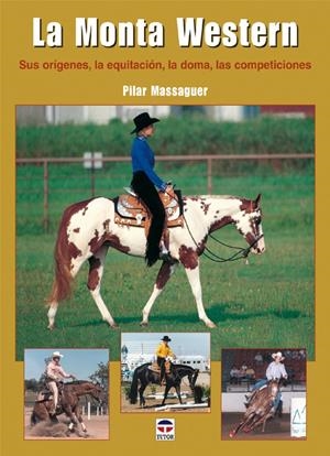 MONTA WESTERN, LA. SUS ORIGENES, LA EQUITACION, LA DOMA, LAS | 9788479025694 | MASSAGUER, PILAR | Llibreria La Gralla | Librería online de Granollers